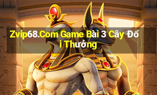 Zvip68.Com Game Bài 3 Cây Đổi Thưởng