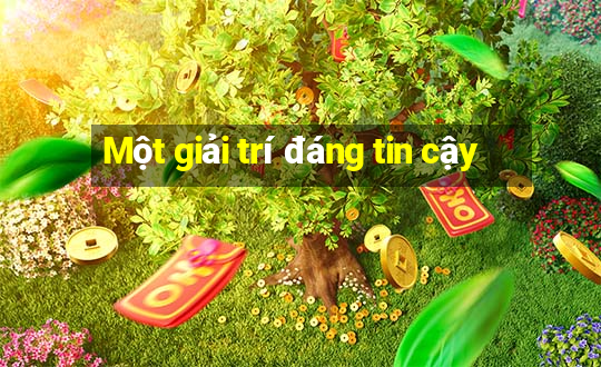 Một giải trí đáng tin cậy