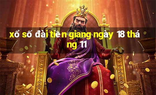 xổ số đài tiền giang ngày 18 tháng 11