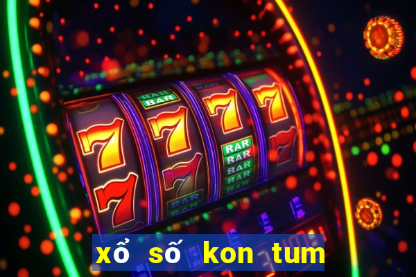 xổ số kon tum tuần rồi