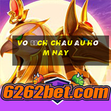 vô địch châu âu hôm nay