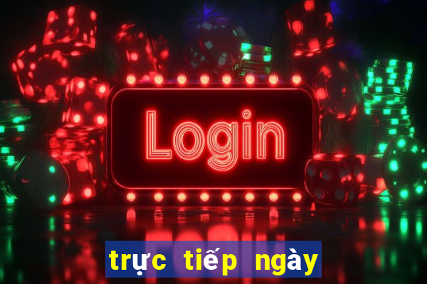 trực tiếp ngày hôm nay