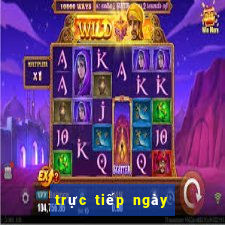 trực tiếp ngày hôm nay