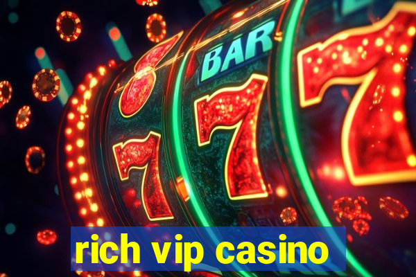 rich vip casino