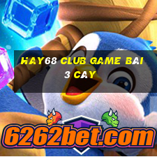 Hay68 Club Game Bài 3 Cây