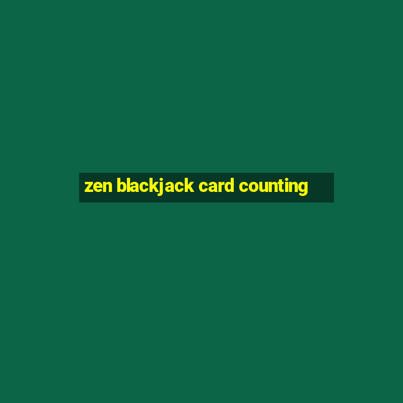 zen blackjack card counting