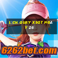 Lịch quay XSQT ngày 26