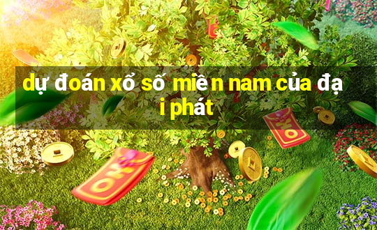 dự đoán xổ số miền nam của đại phát