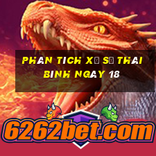 Phân tích Xổ Số thái bình ngày 18