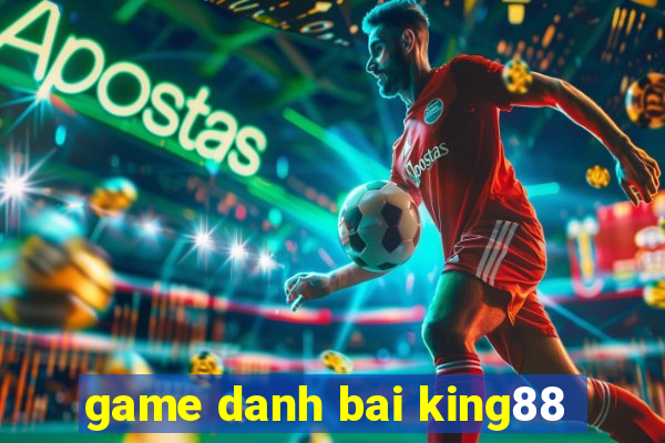 game danh bai king88