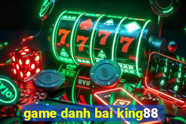 game danh bai king88