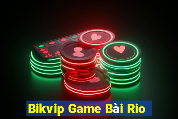 Bikvip Game Bài Rio