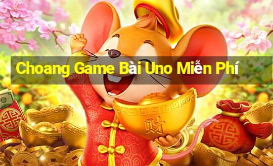 Choang Game Bài Uno Miễn Phí