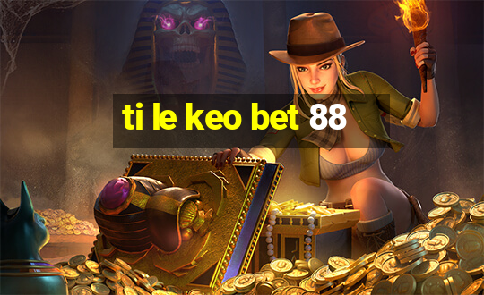 ti le keo bet 88