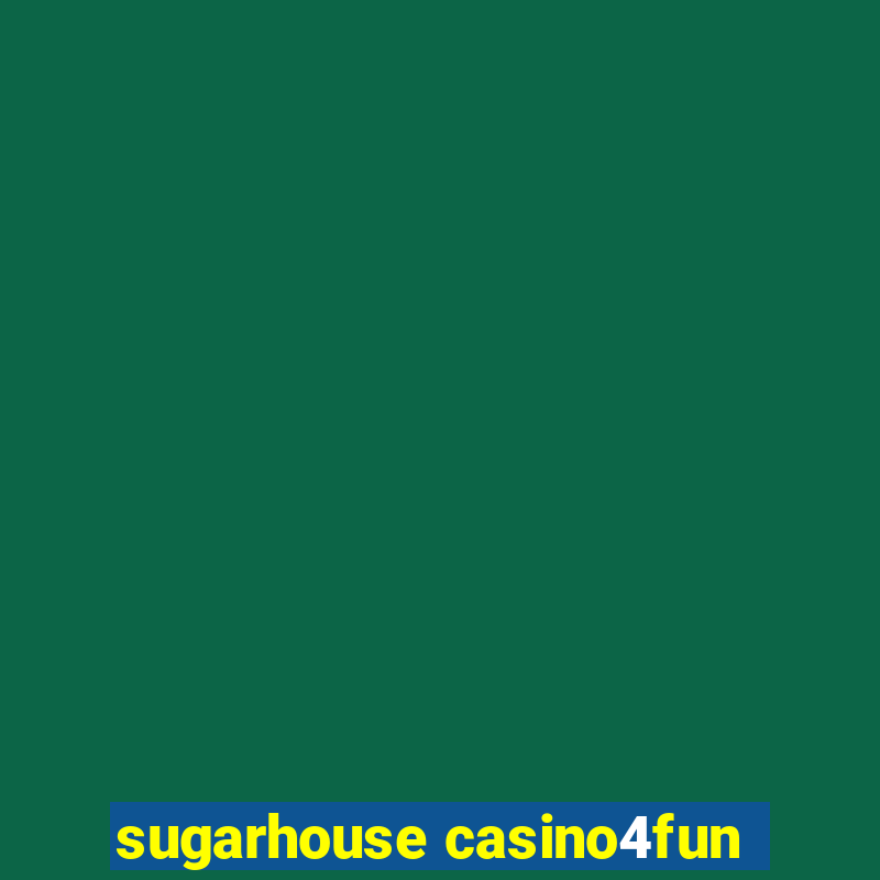 sugarhouse casino4fun