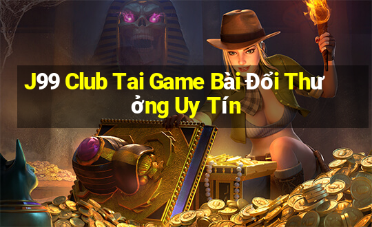 J99 Club Tai Game Bài Đổi Thưởng Uy Tín