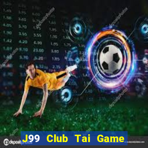 J99 Club Tai Game Bài Đổi Thưởng Uy Tín