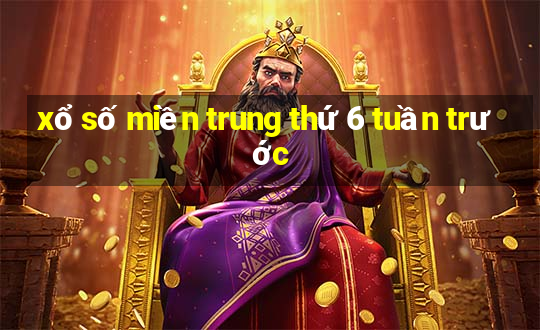 xổ số miền trung thứ 6 tuần trước