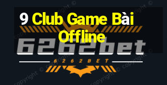 9 Club Game Bài Offline