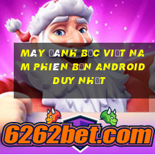 Máy đánh bạc Việt nam Phiên bản Android duy nhất