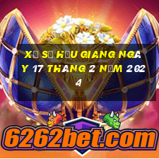 xổ số hậu giang ngày 17 tháng 2 năm 2024