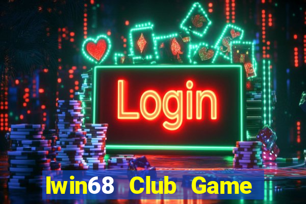 Iwin68 Club Game Bài 69 Doi Thuong