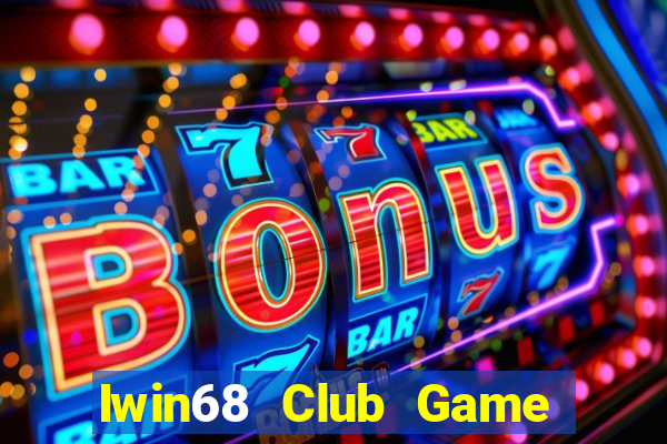 Iwin68 Club Game Bài 69 Doi Thuong