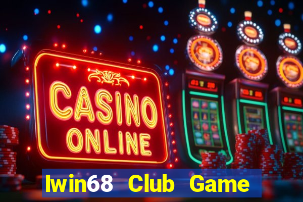 Iwin68 Club Game Bài 69 Doi Thuong