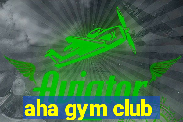 aha gym club