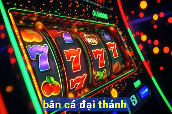 bắn cá đại thánh