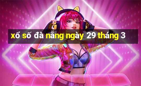 xổ số đà nẵng ngày 29 tháng 3