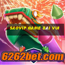 Saovip Game Bài Vui