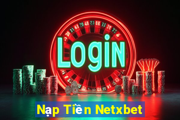 Nạp Tiền Netxbet