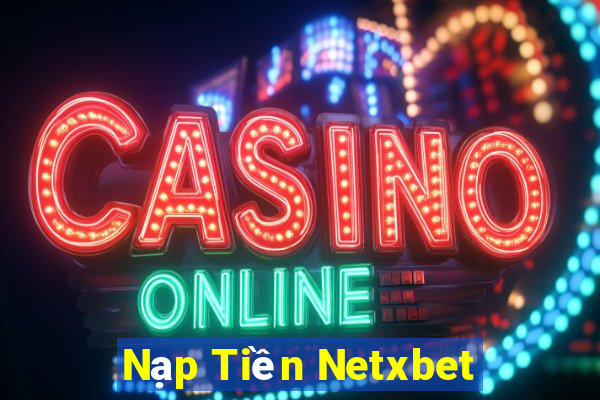 Nạp Tiền Netxbet