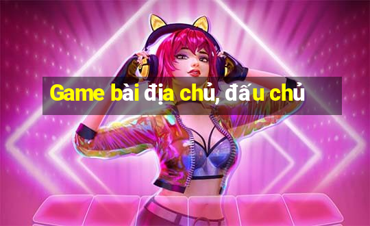 Game bài địa chủ, đấu chủ