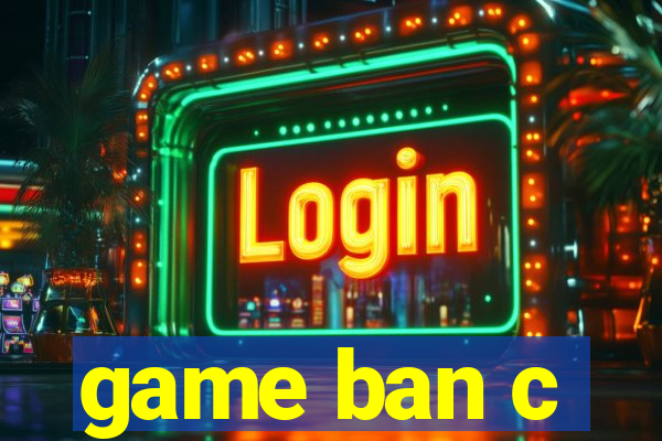 game ban c