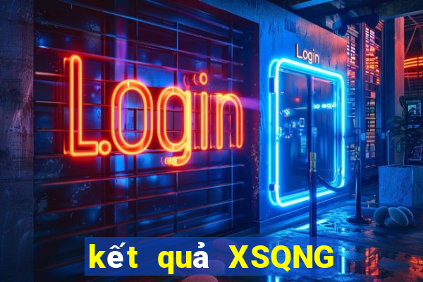 kết quả XSQNG ngày 2