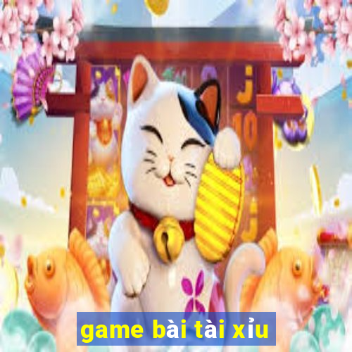 game bài tài xỉu