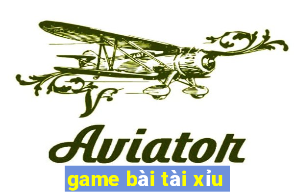 game bài tài xỉu