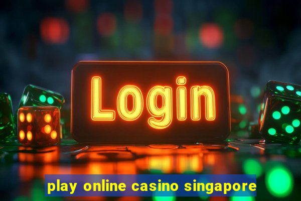 play online casino singapore