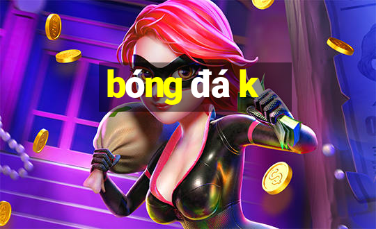 bóng đá k