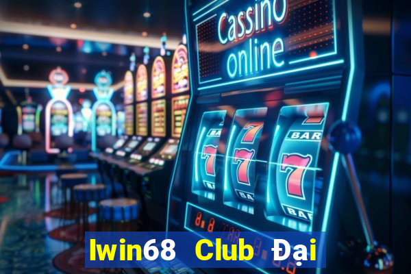 Iwin68 Club Đại Lý Cấp 1 Game Bài