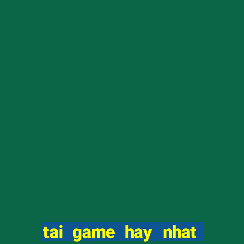 tai game hay nhat mien phi