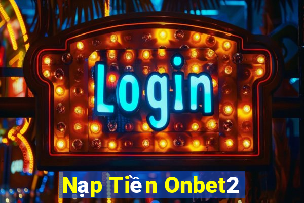 Nạp Tiền Onbet2