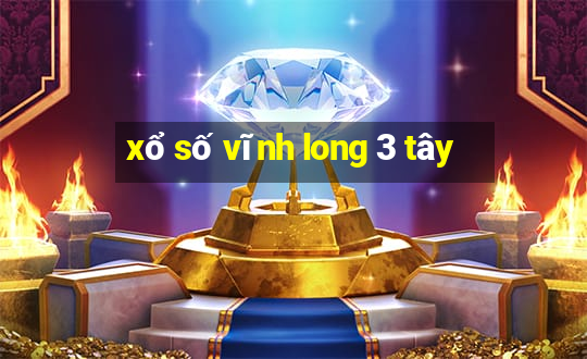 xổ số vĩnh long 3 tây