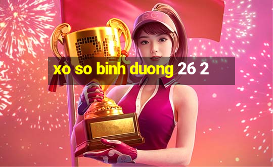 xo so binh duong 26 2