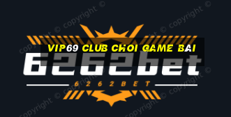 Vip69 Club Choi Game Bài