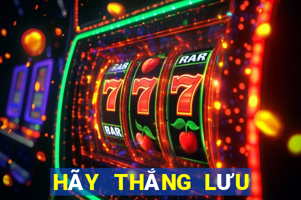 HÃY THẮNG LƯU ĐÃI VIP