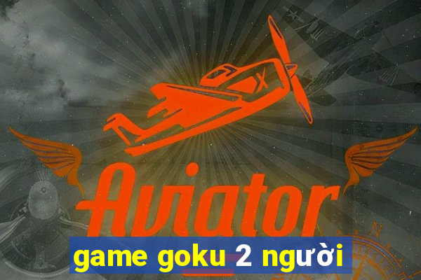 game goku 2 người