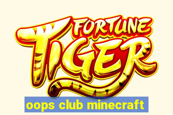 oops club minecraft